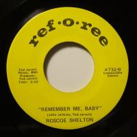 Roscoe Shelton Remember Me Baby (7")