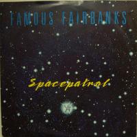 Famous Fairbanks - Spacepatrol (7")