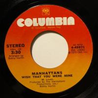 Manhattans - Wish That You Were Mine (7")