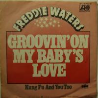 Freddie Waters - Groovin\' On My Baby\'s Love (7")